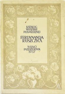 Catalogue "Wystawy pośmiertnej prac malarskich i rysunkowych Ferdynanda Ruszczyca", 1937